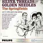 The Springfields – Silver Threads & Golden Needles (1962, Vinyl