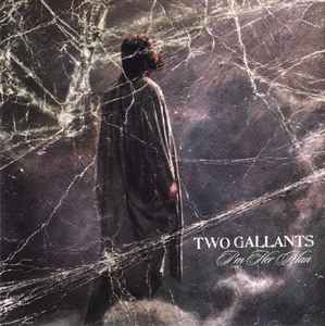 Two Gallants - I'm Her Man