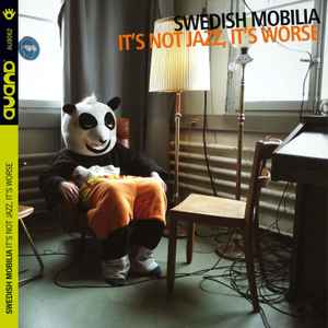 Swedish Mobilia - It's Not Jazz, It's Worse album cover