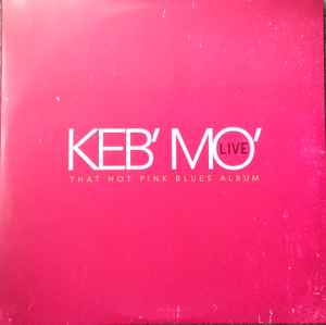 Keb' Mo' - Live - That Hot Pink Blues Album | Releases | Discogs