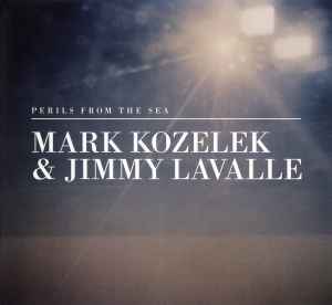 Perils From The Sea - Mark Kozelek & Jimmy LaValle