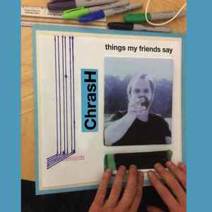 Chrash - Things My Friends Say album cover