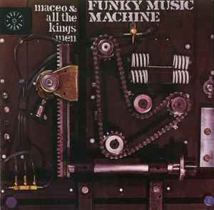 Maceo & All The King's Men - Funky Music Machine