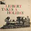 Dick Leibert - Leibert Takes A Holiday