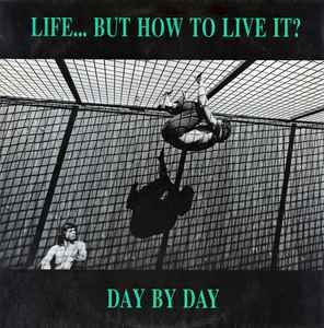 Day By Day - Life...But How To Live It?