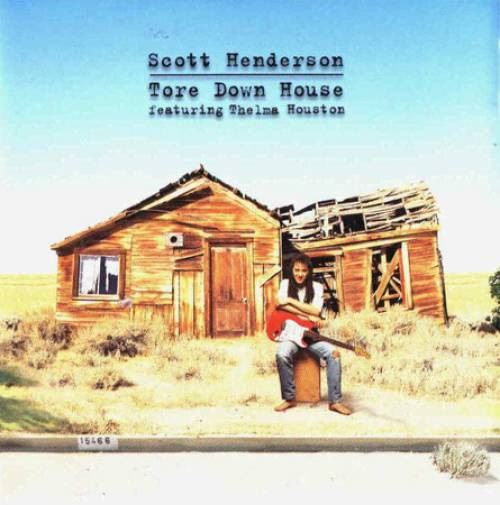 Scott Henderson Featuring Thelma Houston – Tore Down House 