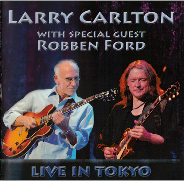 Larry Carlton With Special Guest Robben Ford – Live In Tokyo (2007