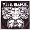 Messe Blanche - Messe Blanche