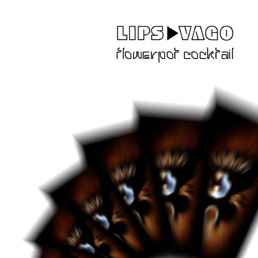 Lips Vago - Flowerpot Cocktail album cover