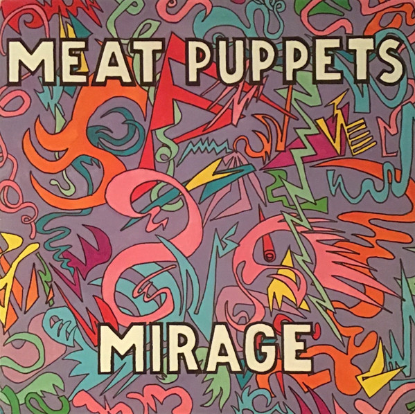 Meat Puppets – Mirage (1987, Vinyl) - Discogs