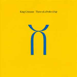 King Crimson - Three Of A Perfect Pair album cover