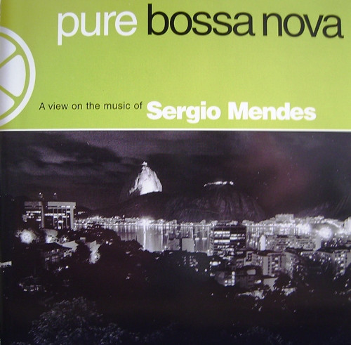 Pure Bossa Nova – A View On The Music Of  Sergio Mendes
