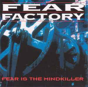 Fear Factory - Fear Is The Mindkiller album cover
