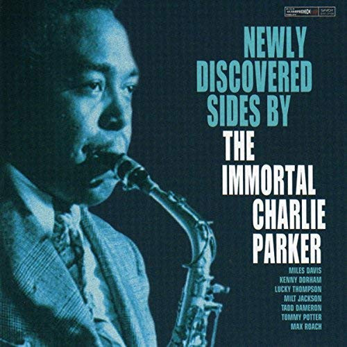 Charlie Parker – Newly Discovered Sides By The Immortal Charlie
