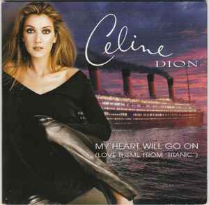 Céline Dion - My Heart Will Go On (Love Theme From 'Titanic')