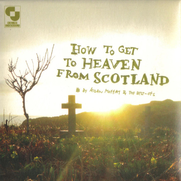 baixar álbum Aidan Moffat & The BestOfs - How To Get To Heaven From Scotland