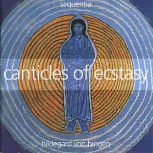 Canticles Of Ecstasy - Hildegard Von Bingen - Sequentia