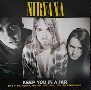 Nirvana – Keep You In A Jar (Live At U4, Vienna, Austria, Nov 22nd, 1989 -  Fm Broadcast) (2023, Yellow Vinyl, Vinyl) - Discogs