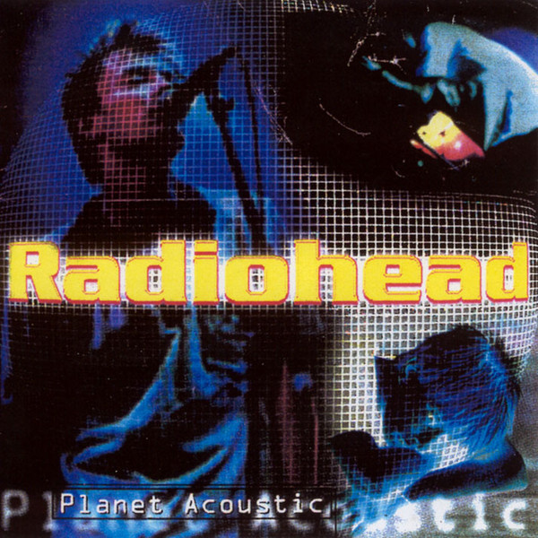 Radiohead – Planet Acoustic (1997, CD) - Discogs