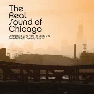 The Real Sound Of Chicago (Underground Disco From The Windy City) - Various