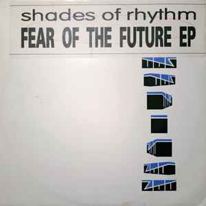 Shades Of Rhythm - Fear Of The Future EP