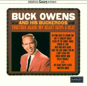 Buck Owens And His Buckaroos - Together Again / My Heart Skips A Beat