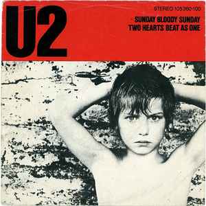 U2 – Sunday Bloody Sunday / Two Hearts Beat As One (1983