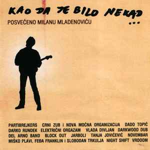 Various - Kao Da Je Bilo Nekad ... (Posvećeno Milanu Mladenoviću) album cover