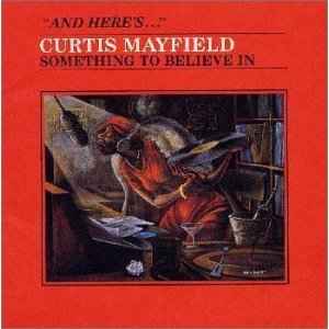 Curtis Mayfield – Something To Believe In (1989, Vinyl) - Discogs