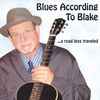Al Blake - Blues According To Blake: …a road less traveled