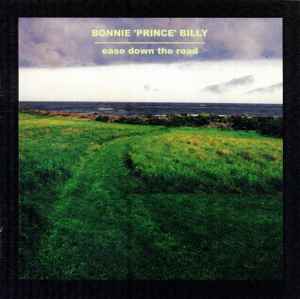 Ease Down The Road - Bonnie 'Prince' Billy