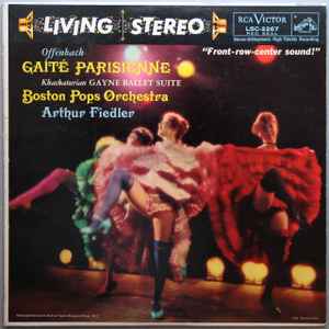 Gaîté Parisienne / Gayne Ballet Suite - Offenbach, Khachaturian, Boston Pops Orchestra, Arthur Fiedler