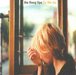 The Hang-Ups - So We Go