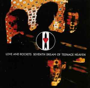 Love And Rockets - Seventh Dream Of Teenage Heaven album cover