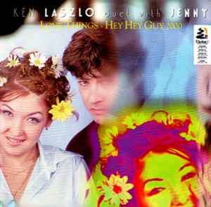 Ken Laszlo Duet With Jenny – Love Things / Hey Hey Guy 2000 (1998 