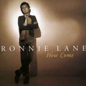 Ronnie Lane – How Come (2000