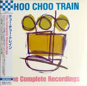 Choo Choo Train – The Complete Recordings (2010, CD) - Discogs