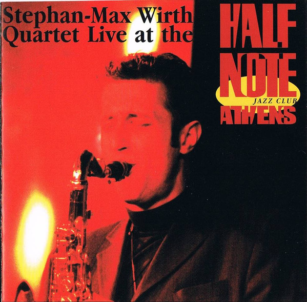 Stephan-Max Wirth Quartet – Live At The Half Note Jazz Club Athens (1996,  CD) - Discogs