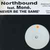 Northbound Feat. Moné - Never Gonna Be The Same