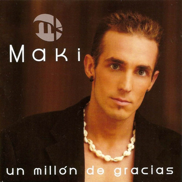ladda ner album Maki - Un Millón De Gracias