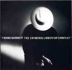 T-Bone Burnett - The Criminal Under My Own Hat album cover