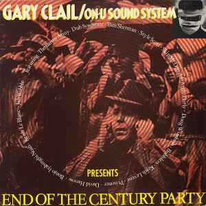 End Of The Century Party - Gary Clail / On-U Sound System