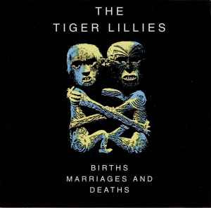 Births Marriages And Deaths - The Tiger Lillies
