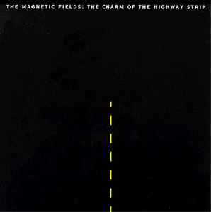 The Magnetic Fields - The Charm Of The Highway Strip