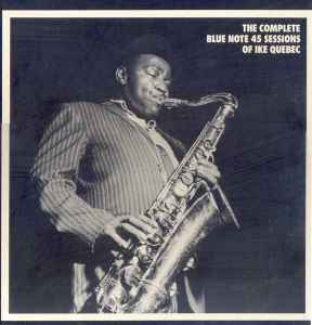 Ike Quebec And John Hardee – The Complete Blue Note Forties Recordings Of Ike  Quebec And John Hardee (1984