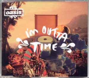 I'm Outta Time - Oasis