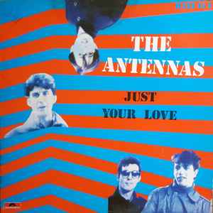 The Antennas - Just Your Love album cover