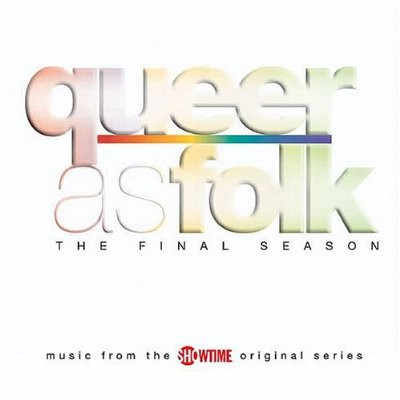 Queer As Folk - The Final Season : Music From The Showtime 