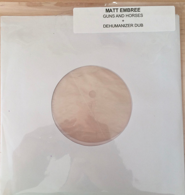 descargar álbum Matt Embree - Guns And Horses Dehumanizer Dub