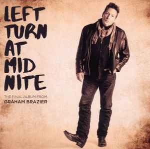 Left Turn At Midnite - Graham Brazier